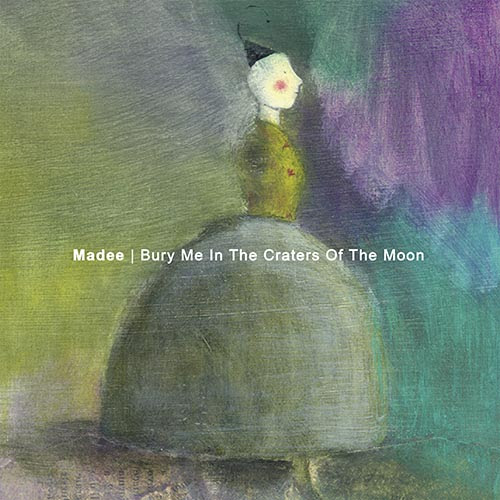 Portada del álbum Bury Me In The Craters Of The Moon de Madee